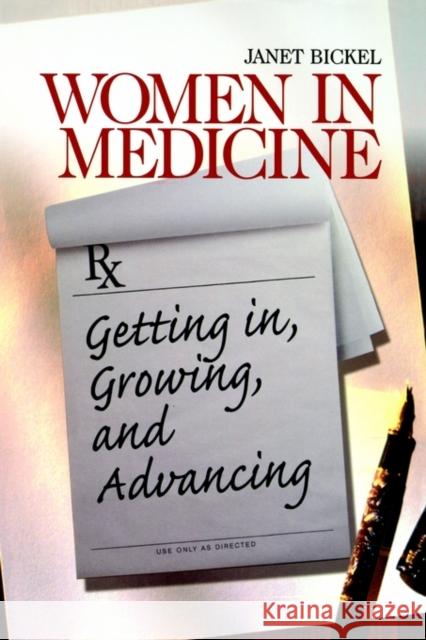 Women in Medicine: Getting In, Growing, and Advancing Bickel, Janet 9780761918196 Sage Publications - książka