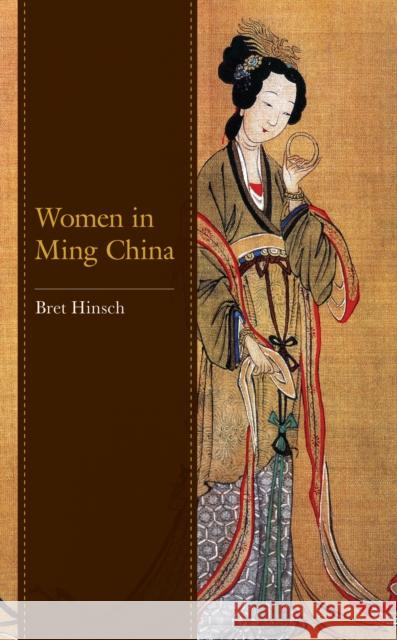 Women in Ming China Bret Hinsch 9781538152966 Rowman & Littlefield Publishers - książka
