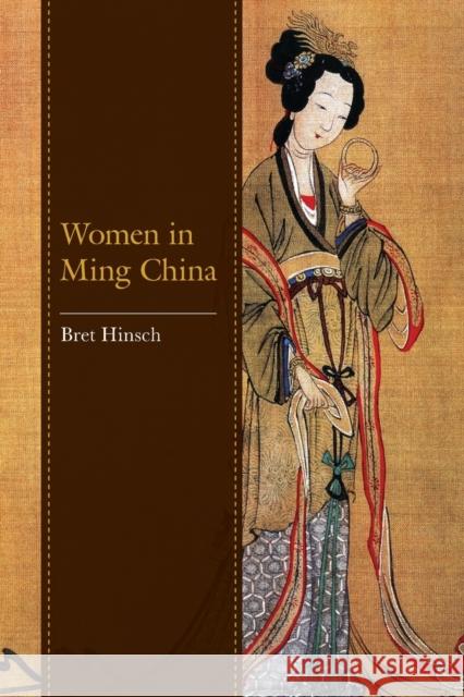 Women in Ming China Bret Hinsch 9781538181416 Rowman & Littlefield Publishers - książka