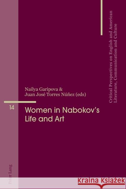 Women in Nabokov's Life and Art Nailya Garipova Juan Jose Torres Nunez  9783034320566 Peter Lang AG, Internationaler Verlag der Wis - książka