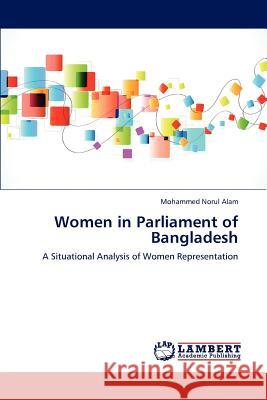 Women in Parliament of Bangladesh Mohammed Norul Alam, Alam Mohammed Norul 9783659186981 LAP Lambert Academic Publishing - książka