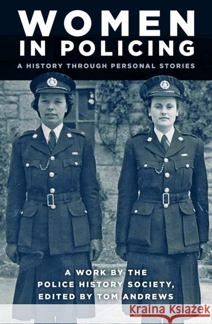 Women in Policing: A History through Personal Stories  9781803992495 The History Press Ltd - książka