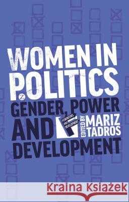 Women in Politics : Gender, Power and Development Mariz Tadros 9781783600533 Zed Books - książka