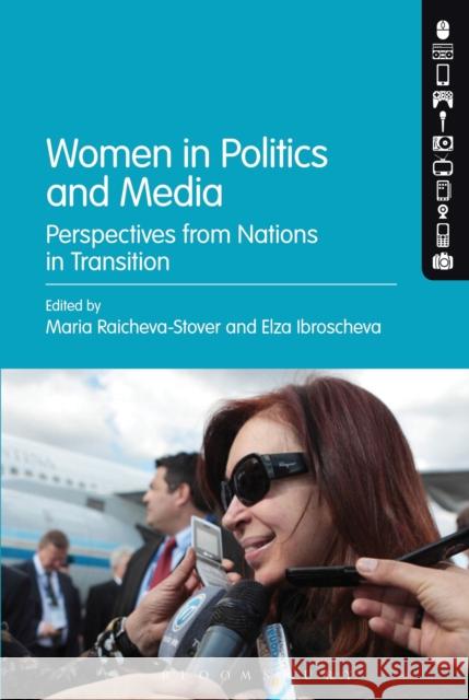 Women in Politics and Media: Perspectives from Nations in Transition Maria Raicheva-Stover Elza Ibroscheva 9781501318986 Bloomsbury Academic - książka