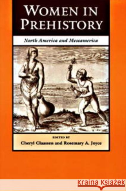 Women in Prehistory: North America and Mesoamerica Claassen, Cheryl 9780812216028 University of Pennsylvania Press - książka