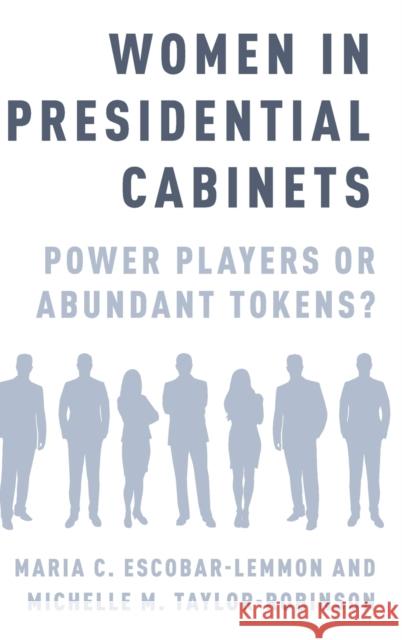 Women in Presidential Cabinets: Power Players or Abundant Tokens? Maria C. Escobar-Lemmon Michelle M. Taylor-Robinson 9780190491420 Oxford University Press, USA - książka