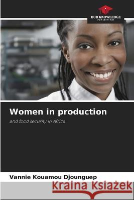 Women in production Vannie Kouamou Djounguep   9786205939000 Our Knowledge Publishing - książka