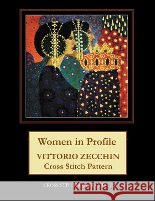 Women in Profile: Vittorio Zecchin Cross Stitch Pattern Cross Stitch Collectibles Kathleen George 9781724590787 Createspace Independent Publishing Platform - książka