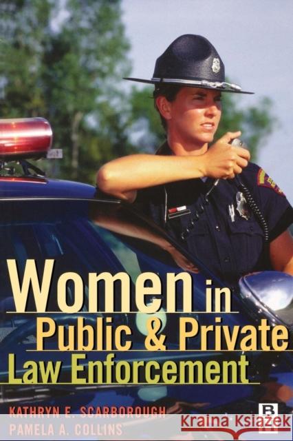 Women in Public and Private Law Enforcement Pamela A. Collins (Dr. Pamela Collins is a noted educator on law enforcement, has been listed in Who's Who of Security P 9780750671156 Elsevier Science & Technology - książka