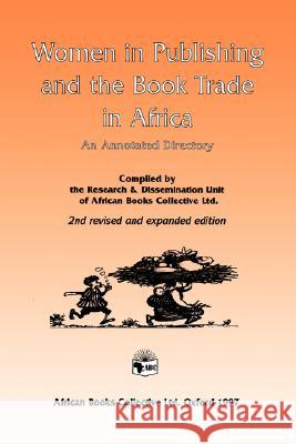 Women in Publishing and the Book Trade in Africa: An Annotated Directory African Books Collective Ltd 9780952126928 African Books Collective - książka