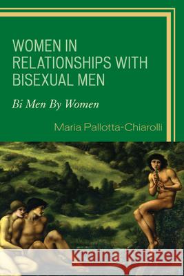 Women in Relationships with Bisexual Men: Bi Men by Women Maria Pallotta-Chiarolli 9780739134573 Lexington Books - książka