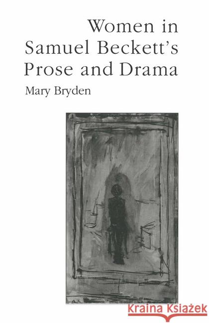 Women in Samuel Beckett's Prose and Drama: Her Own Other Bryden, Mary 9780333573068 Palgrave MacMillan - książka