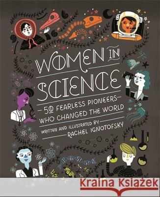 Women in Science: 50 Fearless Pioneers Who Changed the World Rachel Ignotofsky 9781526360519 Hachette Children's Group - książka