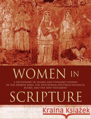 Women in Scripture: A Dictionary of Named and Unnamed Women in the Hebrew Bible, the Apocryphal/Deuterocanonical Books, and the New Testam Meyers, Carol 9780802849625 Wm. B. Eerdmans Publishing Company - książka
