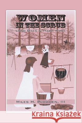 Women in Scrub Miles H Plowden, III 9781532074240 iUniverse - książka