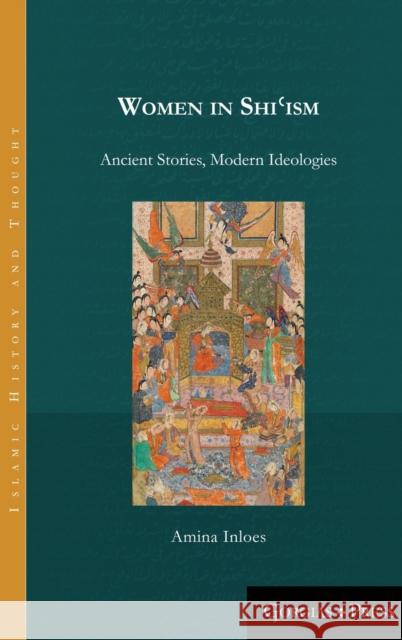 Women in Shiʿism: Ancient Stories, Modern Ideologies Amina Inloes 9781463207267 Gorgias Press - książka