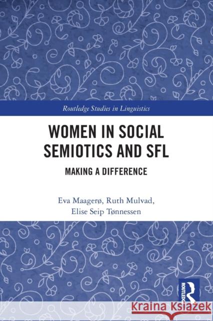 Women in Social Semiotics and SFL: Making a Difference Eva Maager? Ruth Mulvad Elise Seip T?nnessen 9781032057439 Routledge - książka