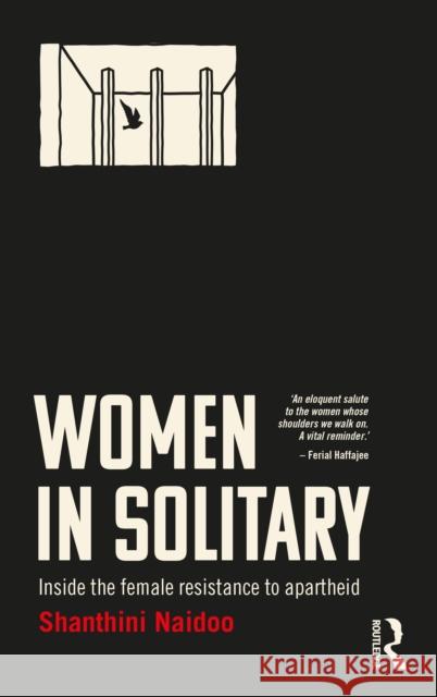 Women in Solitary: Inside South Africa's Female Resistance to Apartheid Naidoo, Shanthini 9781032133652 Routledge - książka