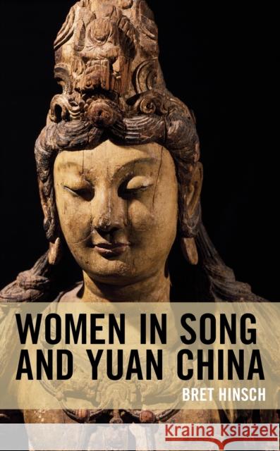 Women in Song and Yuan China Bret Hinsch 9781538144916 Rowman & Littlefield Publishers - książka