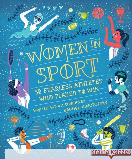 Women in Sport: Fifty Fearless Athletes Who Played to Win Ignotofsky, Rachel 9781526360922 Hachette Children's Group - książka