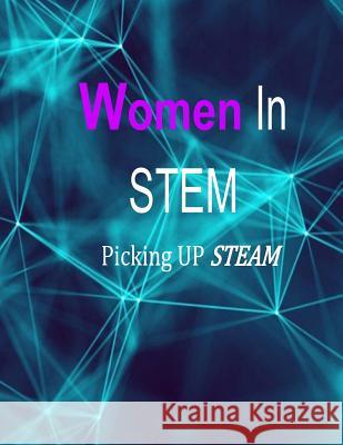 Women in STEM: Picking up STEAM Moore Sr, Dan 9781729670576 Createspace Independent Publishing Platform - książka