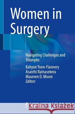 Women in Surgery: Navigating Challenges and Triumphs Kahyun Yoon-Flannery Asanthi Ratnasekera Maureen D. Moore 9783032109705 Springer - książka