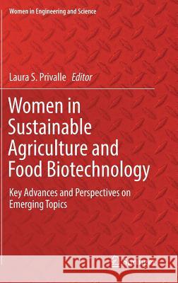 Women in Sustainable Agriculture and Food Biotechnology: Key Advances and Perspectives on Emerging Topics Privalle, Laura S. 9783319522005 Springer - książka