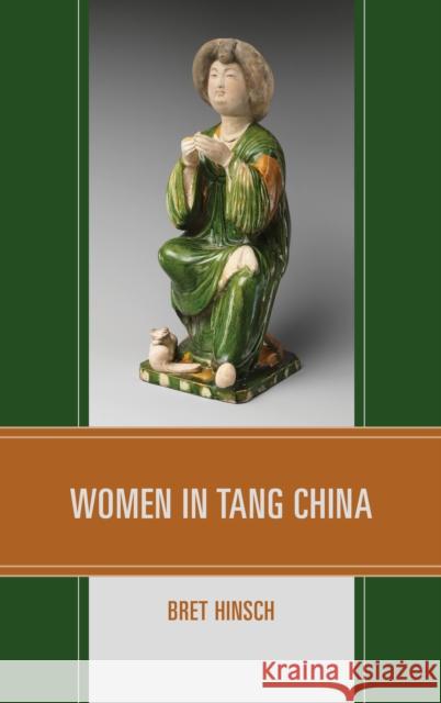 Women in Tang China Bret Hinsch 9781538134894 Rowman & Littlefield Publishers - książka