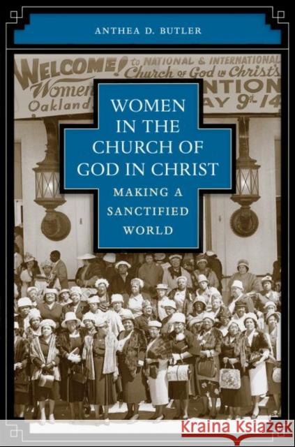 Women in the Church of God in Christ: Making a Sanctified World Butler, Anthea 9780807858080 University of North Carolina Press - książka