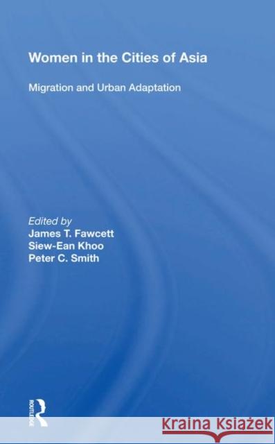 Women in the Cities of Asia: Migration and Urban Adaptation Fawcett, James T. 9780367213664 Taylor and Francis - książka