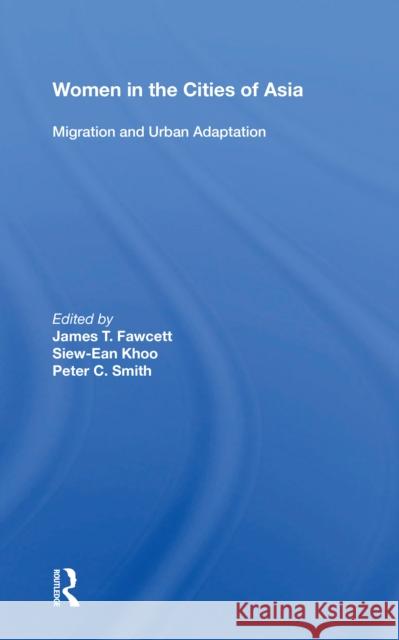 Women in the Cities of Asia: Migration and Urban Adaptation James T. Fawcett 9780367216474 Routledge - książka