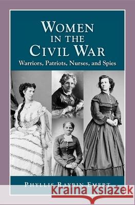 Women in the Civil War: Warriors, Patriots, Nurses, and Spies Phyllis Raybin Emert 9781932663198 History Compass - książka