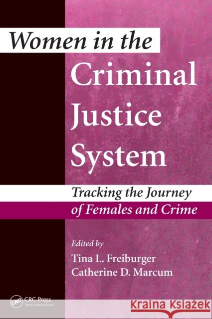 Women in the Criminal Justice System: Tracking the Journey of Females and Crime Tina L. Freiburger Catherine D. Marcum 9781482260496 CRC Press - książka