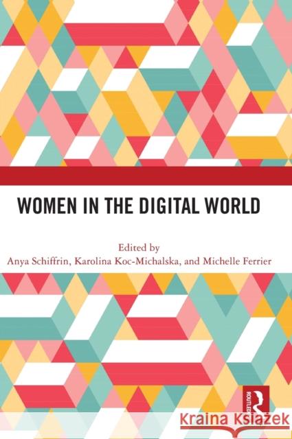 Women in the Digital World Anya Schiffrin Karolina Koc-Michalska Michelle Ferrier 9781032452135 Routledge - książka