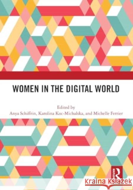 Women in the Digital World Anya Schiffrin Karolina Koc-Michalska Michelle Ferrier 9781032452142 Routledge - książka