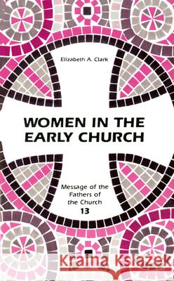 Women in the Early Church Thomas Halton Elizabeth A. Clark 9780814653326 Liturgical Press - książka