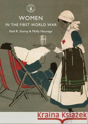 Women in the First World War Neil R. Storey, Molly Housego 9780747807520 Bloomsbury Publishing PLC - książka