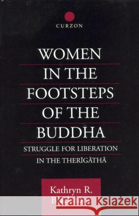 Women in the Footsteps of the Buddha: Struggle for Liberation in the Therigatha Blackstone, Kathryn R. 9780700709625 Taylor & Francis Ltd - książka