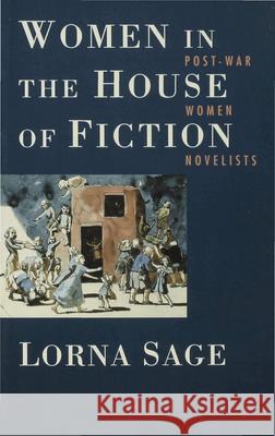 Women in the House of Fiction: Post-War Women Novelists Sage, Lorna 9780333286357 PALGRAVE MACMILLAN - książka