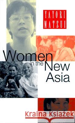 Women in the New Asia : From Pain to Power Yayori Matsui 9781856496254 ZED BOOKS LTD - książka