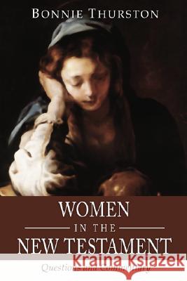 Women in the New Testament: Questions and Commentary Thurston, Bonnie B. 9781592445585 Wipf & Stock Publishers - książka