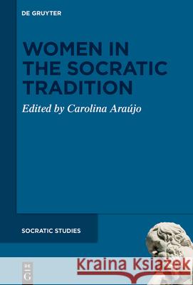 Women in the Socratic Tradition Carolina d 9783119149280 de Gruyter - książka
