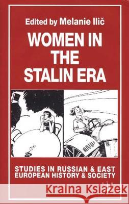 Women in the Stalin Era Melanie Ilic Melanie Ilic 9780333779309 Palgrave MacMillan - książka