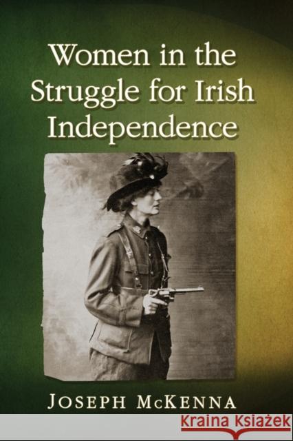 Women in the Struggle for Irish Independence Joseph McKenna 9781476680415 McFarland & Company - książka