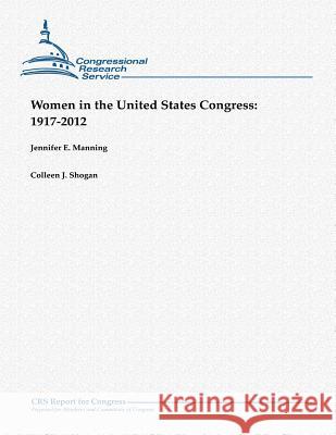 Women in the United States Congress: 1917-2012 Jennifer E. Manning Colleen J. Shogan 9781481907651 Createspace - książka