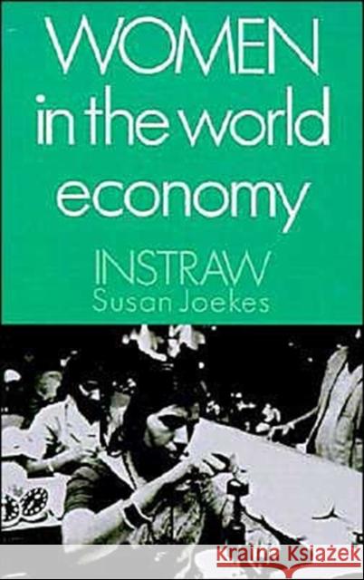 Women in the World Economy: An Instraw Study Joekes, Susan P. 9780195063158 Oxford University Press - książka