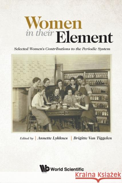 Women in Their Element: Selected Women's Contributions to the Periodic System Annette Lykknes Brigitte Va 9789811207686 World Scientific Publishing Company - książka