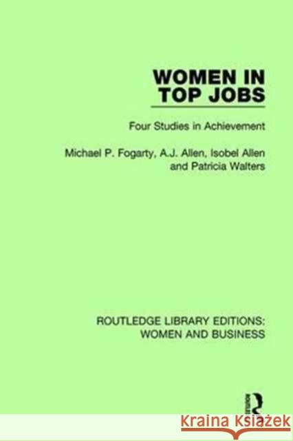 Women in Top Jobs: Four Studies in Achievement Michael P. Fogarty, A.J. Allen, Isobel Allen 9781138243187 Taylor and Francis - książka