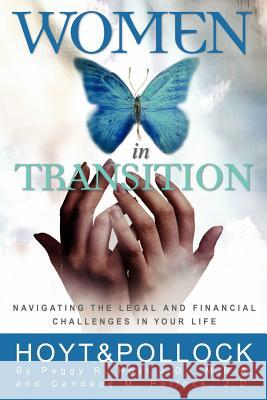 Women in Transition - Navigating the Legal and Financial Challenges in Your Life Peggy R. Hoyt Candace M. Pollock 9780971917750 Legacy Planning Partners, LLC - książka