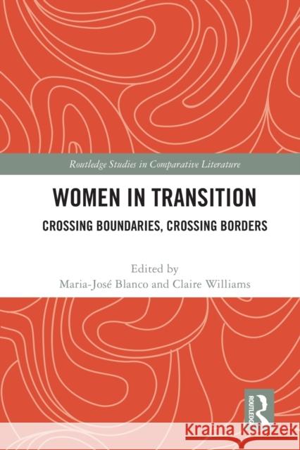 Women in Transition: Crossing Boundaries, Crossing Borders Maria-Jos? Blanco Claire Williams 9780367771683 Routledge - książka